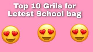 Top 10 Grils for Letest School bag