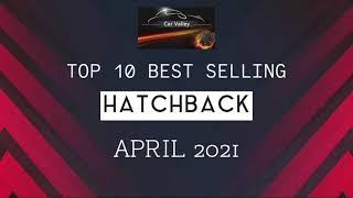 Top 10 Selling Hatchback in April, 2021 in India | Cars Information | Car Valley