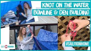 BOWLINE & DEN BUILDING - Kids Lockdown Activity  - Knot On The Water - Sail From Home