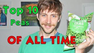 These are my top 10 peas OF ALL TIME!!