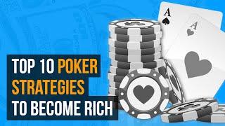 TOP 10 POKER STRATEGYS TO BECOME RICH!!