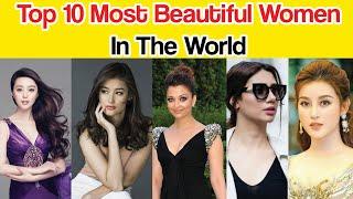 Top 10 Most Beautiful Women In The World | Most Beautiful Girls | Beautiful Celebrities In the world