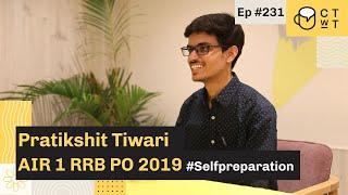 CTwT E231 - AIR 1 RRB PO 2019 Topper Pratikshit Tiwari | Self Preparation | SBI Clerk 2019