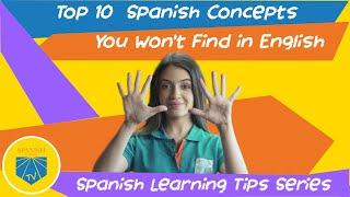 Top 10 Spanish Concepts You Wont Find in English