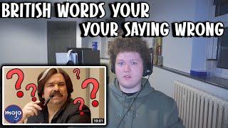 British Guy Reacts To Top 10 British Words You're Saying WRONG!