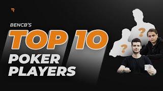 Bencb's TOP 10 Tournament Poker Players!