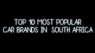 TOP 10 MOST POPULAR CAR BRANDS IN SOUTH AFRICA