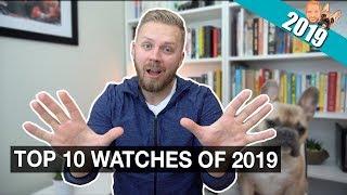 My Top 10 Favourite Watches Of 2019