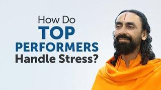 How Do Top Performers Work without Any Stress? MUST WATCH | Swami Mukundananda on Stress- Management