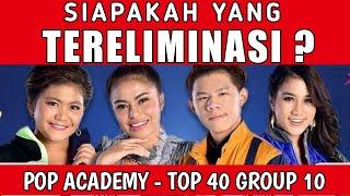 YANG TERELIMINASI TADI MALAM | GROUP 10 TOP 40 POP ACADEMY 2020