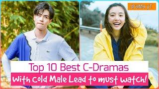 Top 10 Chinese Dramas Where The Main Lead Character Is A Cold Man | best cdramas to watch! draMa yT