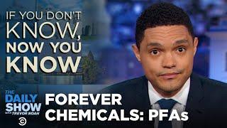 If You Don’t Know, Now You Know: Toxic PFAS Chemicals | The Daily Show