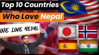 top 10 countries Who love Nepal|| Nepal loving country|| Nepal helping county