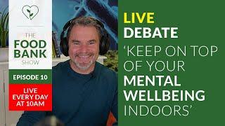 Keep on Top of Mental Wellbeing Indoors | The Food Bank Show | Ep 10