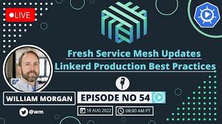 Fresh Service Mesh Updates & Linkerd Production Best Practices | Ep 54