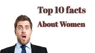 Top 10 facts about woman that you never know
