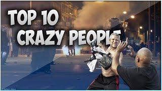 Top 10 People Going Crazy