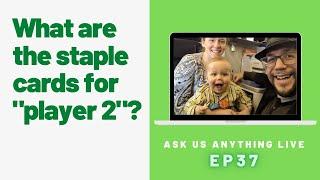 What are the staple cards for "player 2" | Ask Us Anything | EP 37