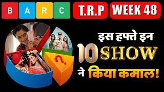 BARC TRP WEEK 48: Here’re Top 10 Shows of This WEEK !