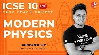 Modern Physics Full Chapter Revision | ICSE Class 10 Physics Fast Track @Vedantu Class 9 & 10