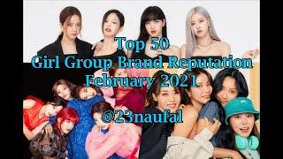 Top 50 Girl Group Brand Reputation February 2021 rekorea @23naufal