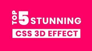 Top 5 Stunning CSS 3D Effect