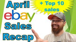 Top 10 items sold on Ebay for the month of April plus overall sales recap. What sold for top dollar