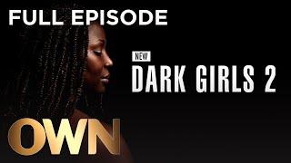 Full Episode: "Dark Girls 2 (NEW for 2020) - OWN Spotlight" | Dark Girls | Oprah Winfrey Network