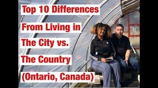 Top 10 Diff From Living in the City vs. The Country (Ontario, Canada) | Homesteading With BlackTinos