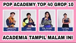 TOP 40 GROUP 10 POP ACADEMY INDOSIAR || peserta tampil top 40 group 10