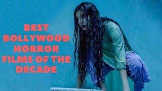 BEST BOLLYWOOD HORROR MOVIES OF THE DECADE 2010 - 2019 | Top Bollywood Horror Movie List 2019