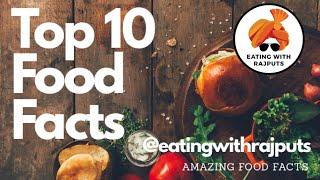 Top 10 Food Facts - April | Eating With Rajputs