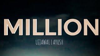 MILLION | Ujjawal | Ayush