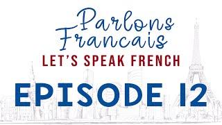 Parlons Francais |  French for Beginners | What time is it? | Full Episode 12