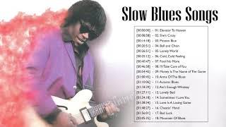 Slow Blues & Blues Rock Ballads Playlist ♫ Top Slow Blues Songs Playlist