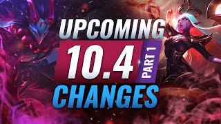 MASSIVE CHANGES: New Buffs & NERFS Coming in Patch 10.4 (PART 1) - League of Legends