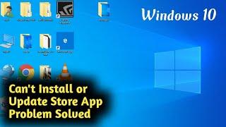 Fix Windows 10 Can't Install or Update Srore Apps Problem Solved