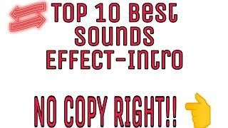 Top 10 best SOUNDS (EFFECT/INTRO) NO COPYRIGHT!!!