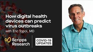 How digital health devices can predict virus outbreaks: Scripps Research COVID-19 updates