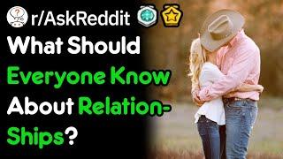 What Should Everyone Know About Relationships? (r/AskReddit)