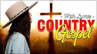 Top 100 Old Country Gospel Songs 2021 With Lyrics - Best  Country Gospel Songs Of All Time