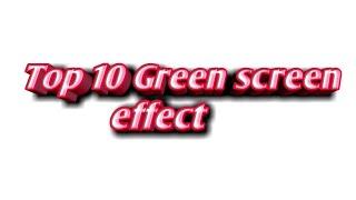 Top 10 green screen effect for video। Green effect.