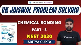 VK Jaiswal Problem Solving | Chemical Bonding | Part 3 | NEET Chemistry | NEET 2020 | Aditya Gupta