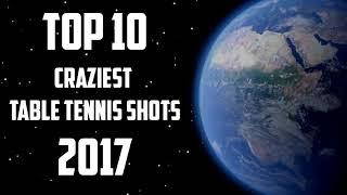 Top 10 Craziest Table Tennis Shots of 2017!