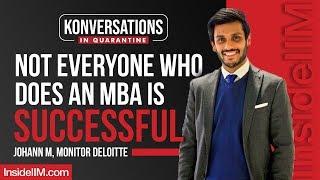 Not Everyone Who Does An MBA Is Successful Ft. Johann M, Monitor Deloitte