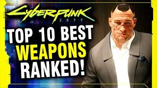 Cyberpunk 2077 - The Top 10 Best Weapons In The Game