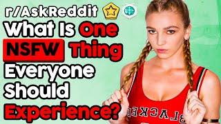 People Share Bad Things Everyone Should Experience Once NSFW (r/AskReddit Top Posts  Reddit Stories)