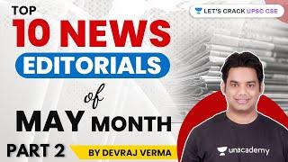 Top 10 News Editorials Of May Month (Part-2) | Current Affairs for UPSC CSE 2021/22/23 | Devraj Verm