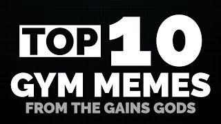 Top 10 Gym Memes ALL TIME | From The Gains Gods