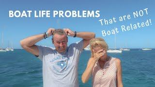 Boat Life Problems That Are NOT Boat Related - Sailing Britican